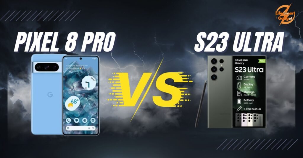 Pixel 8 Pro vs S23 Ultra Who Is The Boss of the Bosses